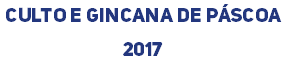 Culto e Gincana de páscoa 2017